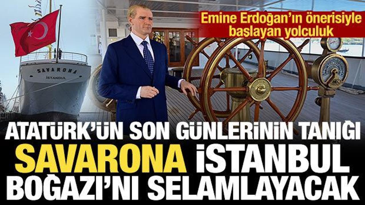 Atatürk'ün manevi mirası Savarona yatı yarın İstanbul Boğazı'nı selamlayacak