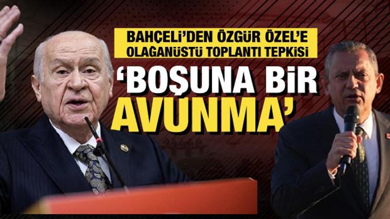 Bahçeli'den Özel'e tepki: TBMM'yi olağanüstü toplantıya çağırmaları boşuna bir avunma