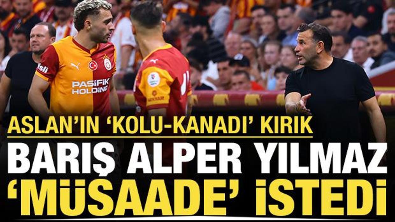 Barış Alper Yılmaz 'müsaade' istedi: Galatasaray'ın 'kolu - kanadı' kırık