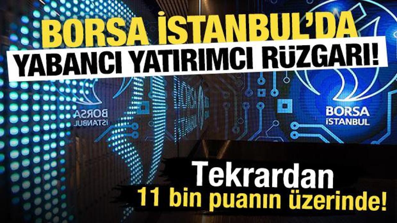 BIST100'de son durum: Borsa İstanbul yeniden 11 bin puanın &uuml;zerinde!