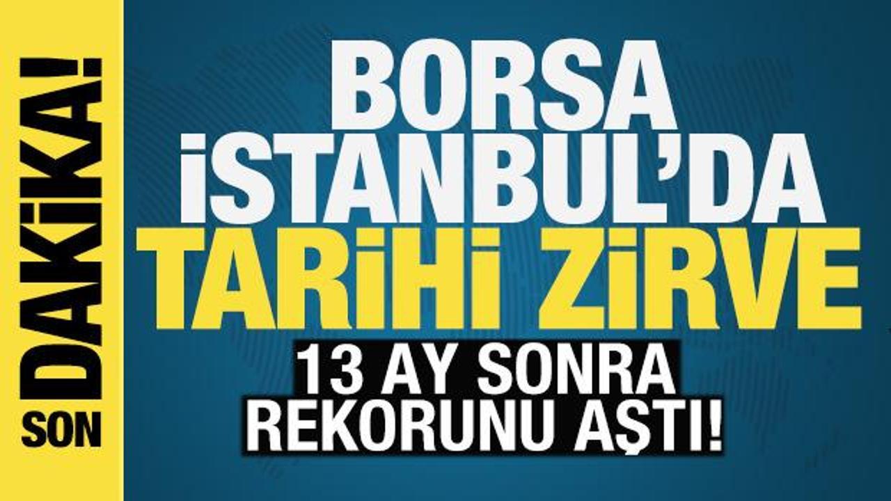 Borsa İstanbul'da tarihi zirve