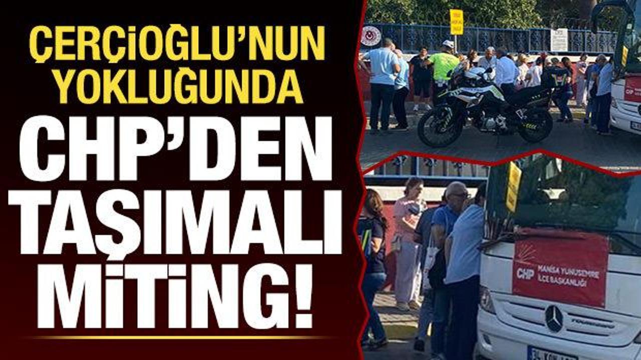 Çerçioğlu'nun yokluğunda CHP’den taşımalı miting