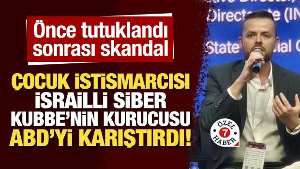 &Ccedil;ocuk istismarcısı İsrailli Siber Kubbe'nin kurucusu ABD'yi karıştırdı!