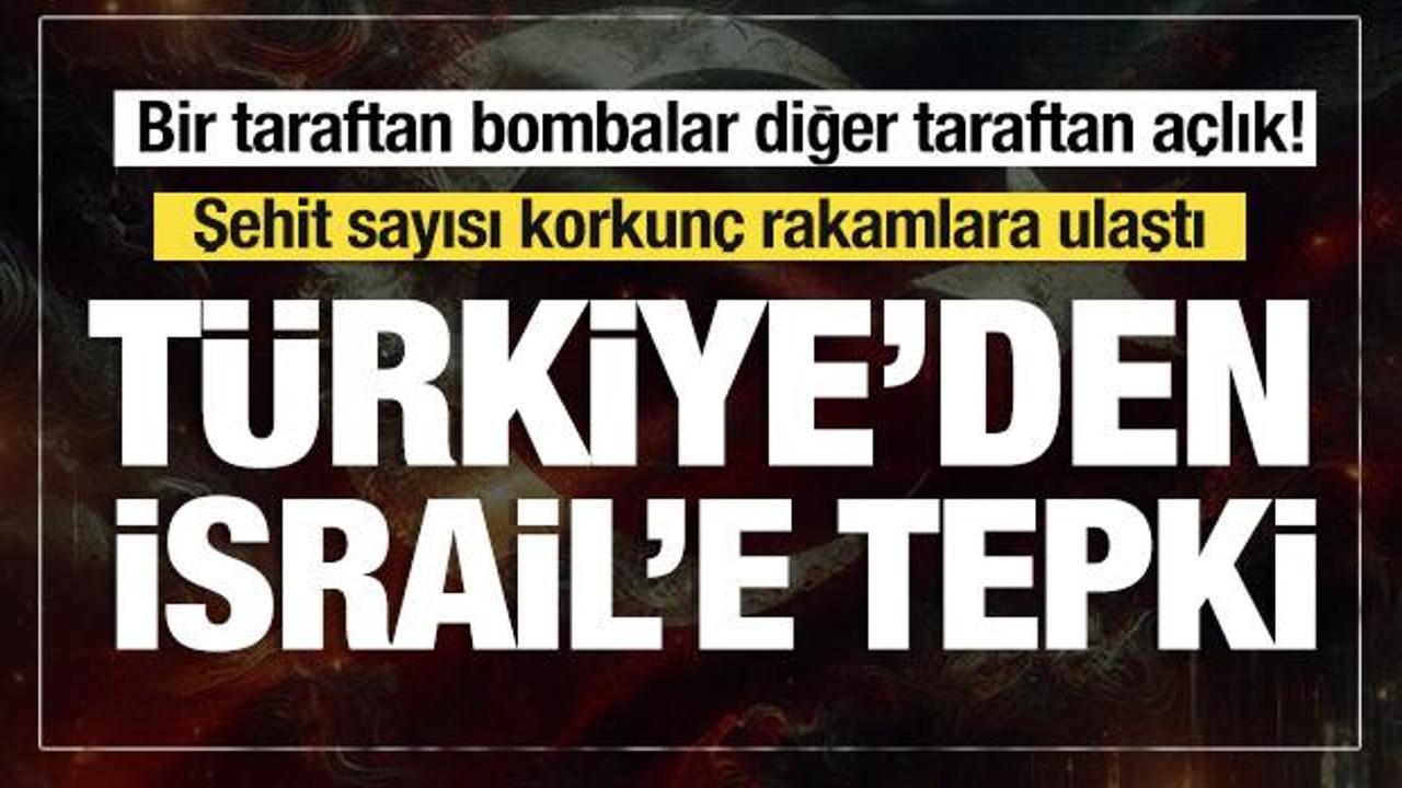 Gazze'de kıtlık yaşanıyor: Türkiye'den İsrail'e çok sert tepki!