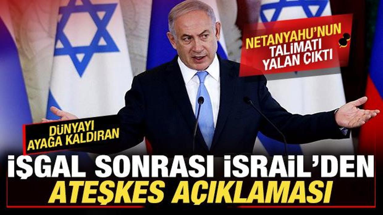 İsrail'den son dakika ateşkes açıklaması! Netanyahu talimat vermişti