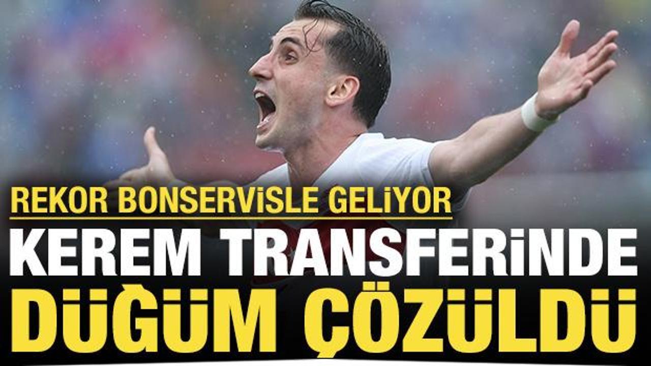 Kerem transferinde d&uuml;ğ&uuml;m &ccedil;&ouml;z&uuml;ld&uuml;: Rekor bonservisle T&uuml;rkiye'ye geliyor