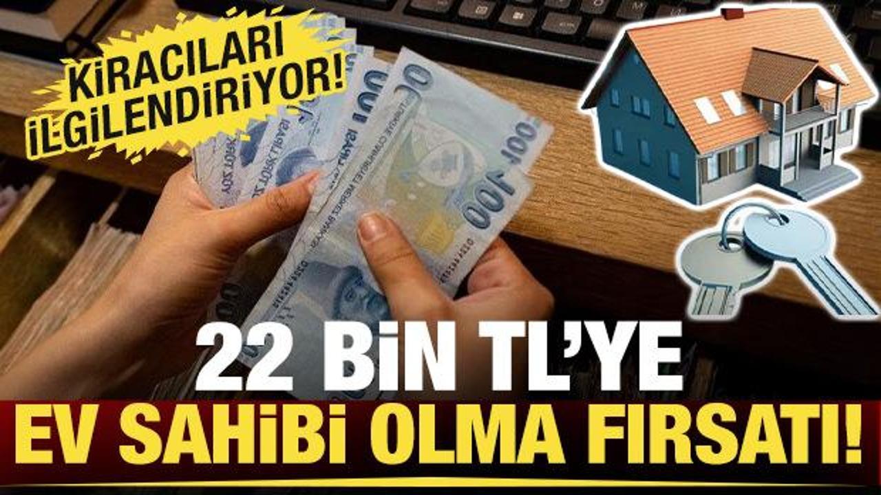 Kira ödemek istemeyenler dikkat! 22 bin TL taksitle ev sahibi olmak mümkün!