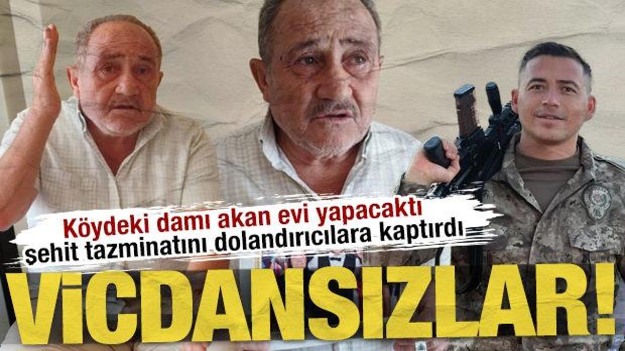 Köydeki damı akan evi yapacaktı, şehit tazminatını dolandırıcılara kaptırdı