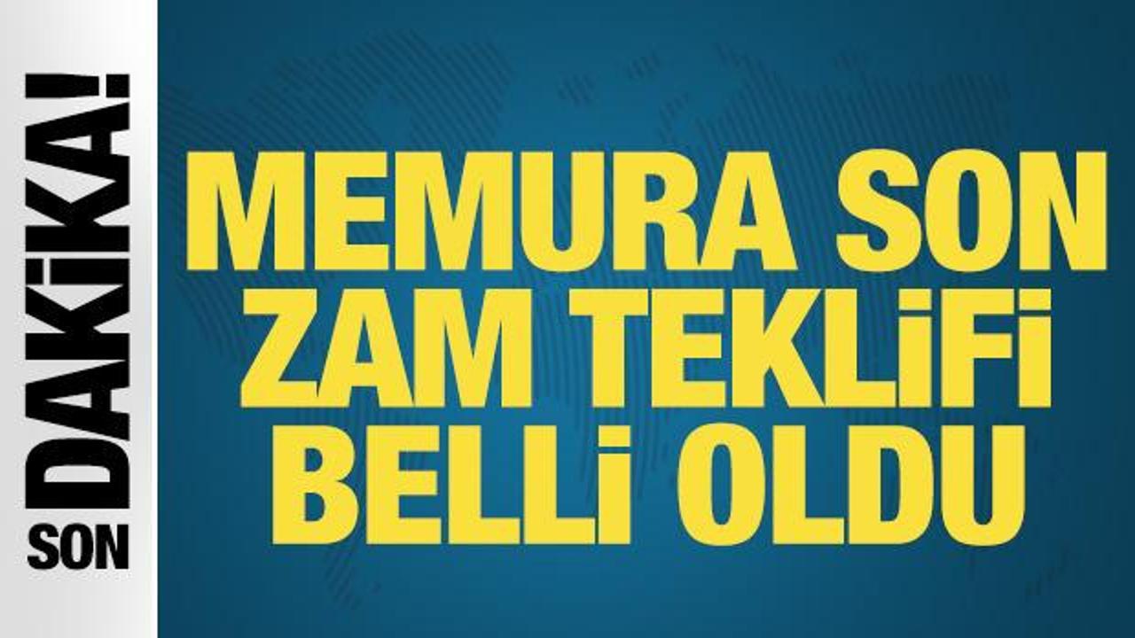 Son dakika: Memura son zam teklifi belli oldu!