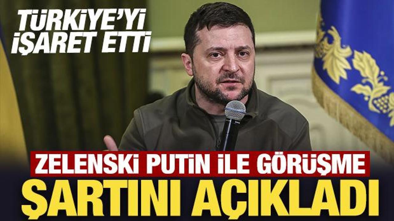 Son Dakika: Zelenski Putin ile görüşme şartını açıkladı