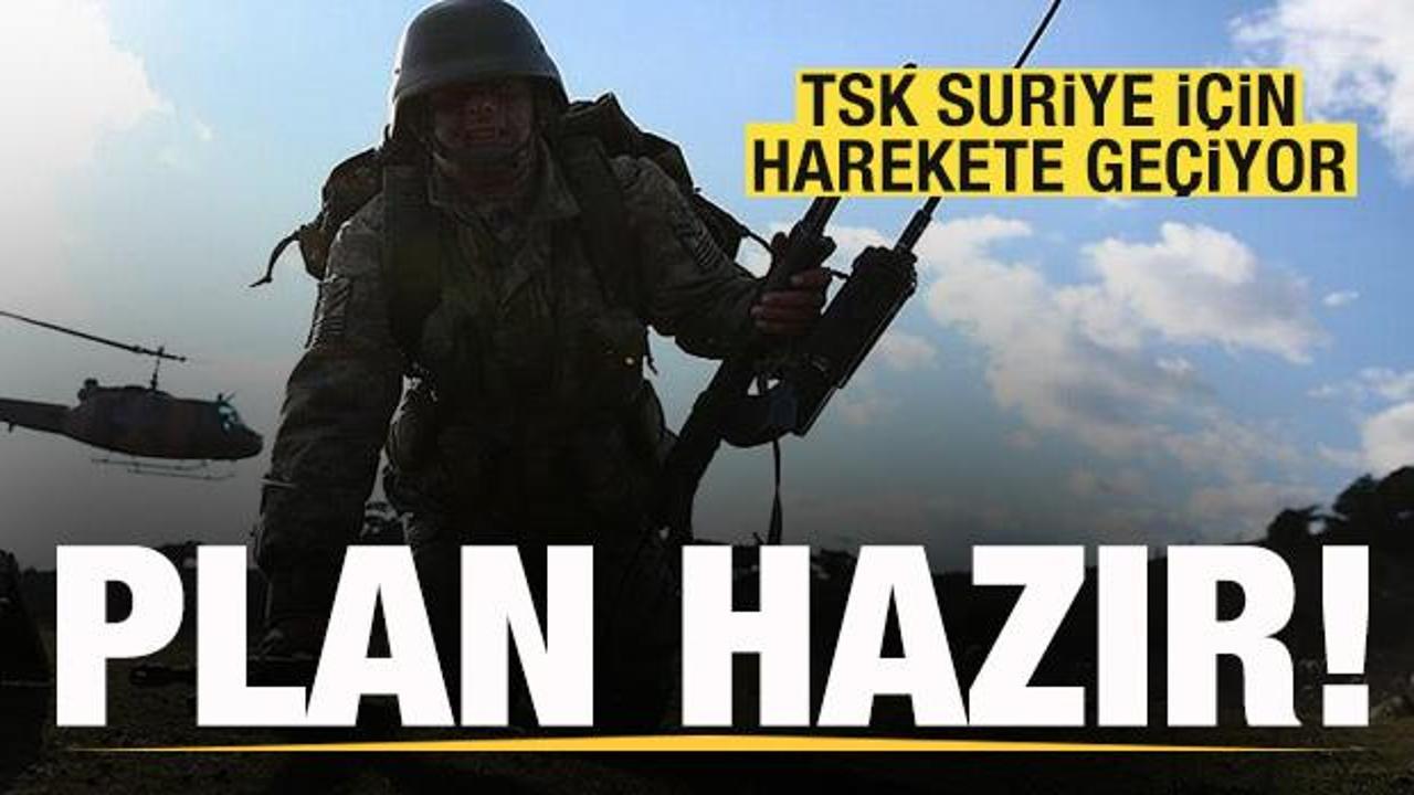 TSK, Suriye i&ccedil;in harekete ge&ccedil;iyor! Plan hazır