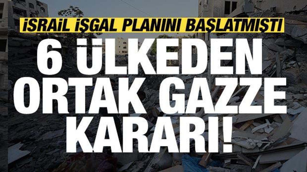 6 ülkeden son dakika 'Gazze' mesajı! İsrail'in kararını kınadılar