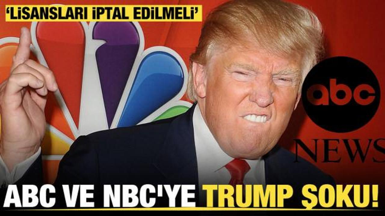 ABC ve NBC'ye Trump şoku! "Lisansları iptal edilmeli"