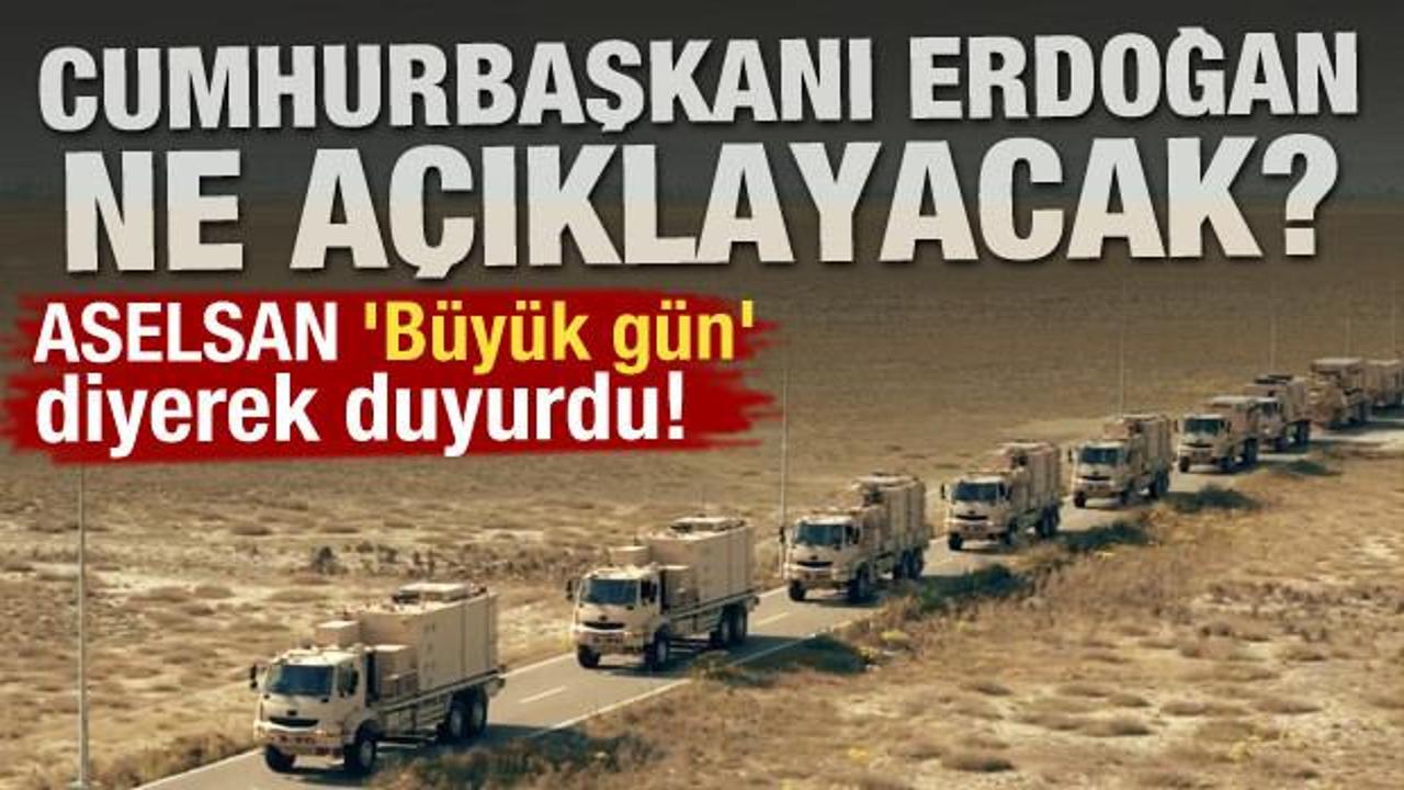 ASELSAN 'b&uuml;y&uuml;k g&uuml;n' diyerek duyurdu! Erdoğan ne a&ccedil;ıklayacak?