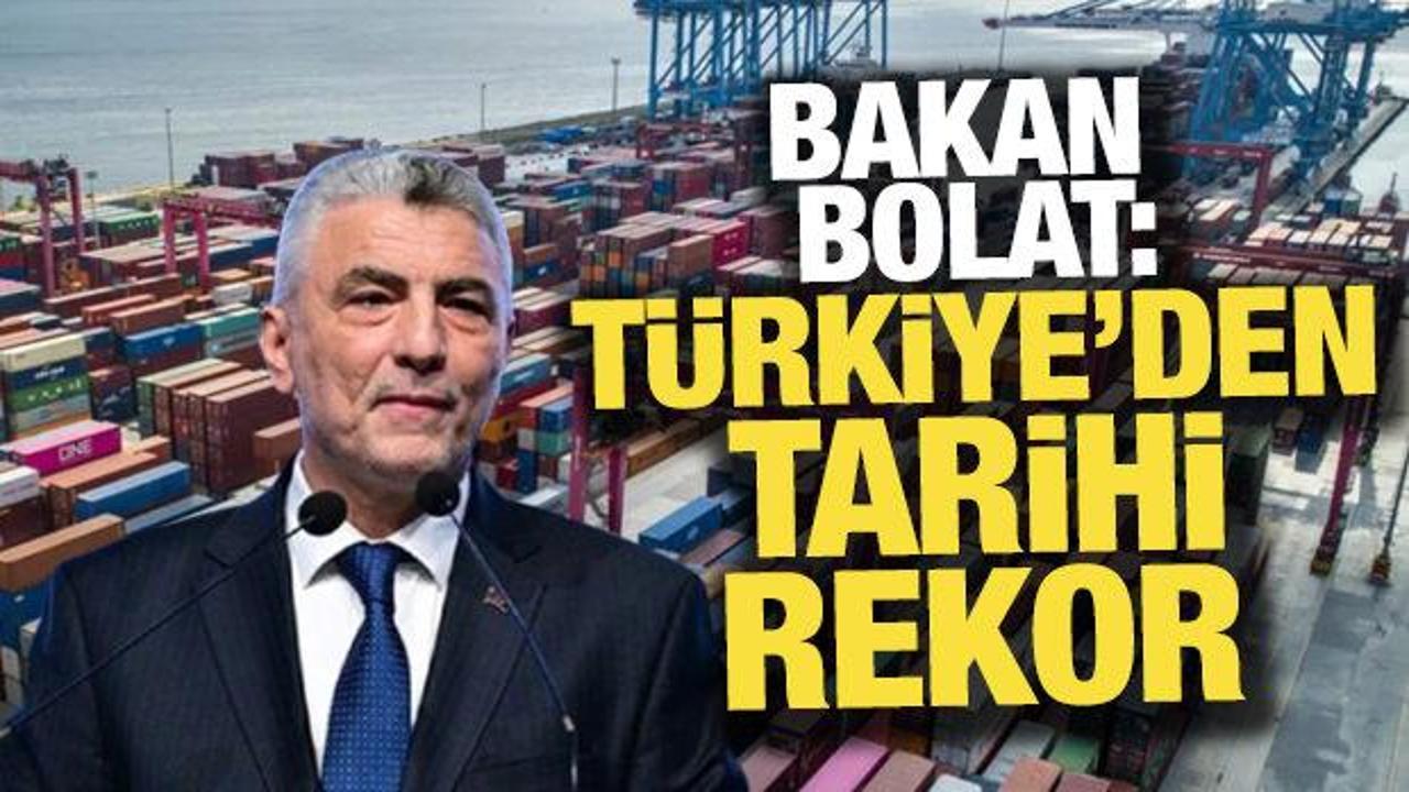 Bakan Bolat: Cumhuriyet tarihinin en y&uuml;ksek aylık ihracat rekoru kırıldı