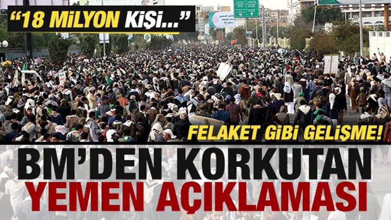 BM'den korkutan Yemen açıklaması! Felaket gibi gelişme: 18 milyon kişi tehlike altında