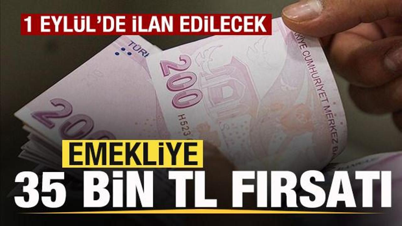Emekliye 35 bin TL fırsatı! 1 Eyl&uuml;l'de ilan edilecek En d&uuml;ş&uuml;k ve en y&uuml;ksek maaş promosyonu