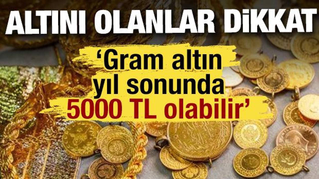 Gram altın yıl sonunda 5000 TL olabilir! 