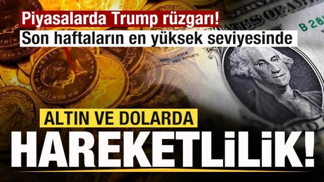 Piyasalarda Trump r&uuml;zgarı! Altın ve dolarda ve son durum! Son haftaların en y&uuml;kseği