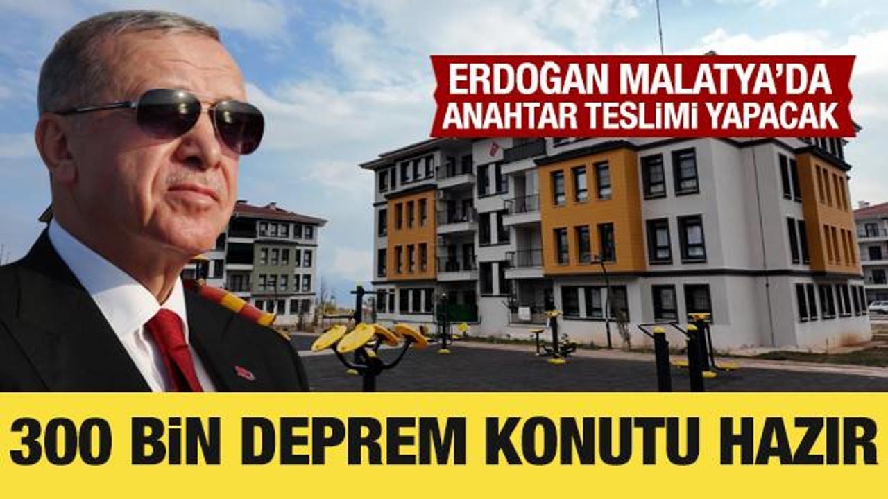  300 bin deprem konutu bugün teslim ediliyor: Erdoğan anahtar teslim yapacak
