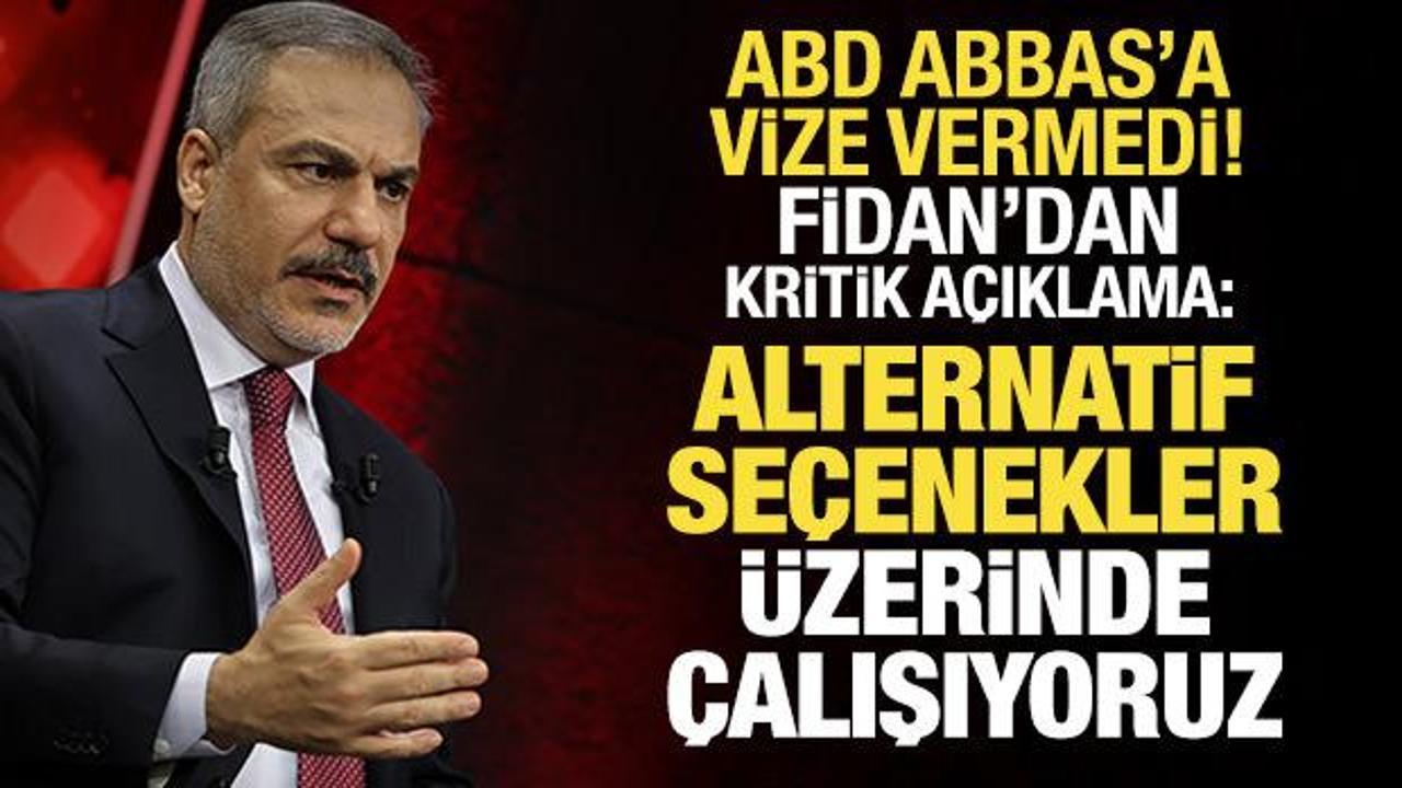 ABD, Abbas'a vize vermedi! Fidan'dan açıklama: Alternatifler seçeneklere çalışıyoruz