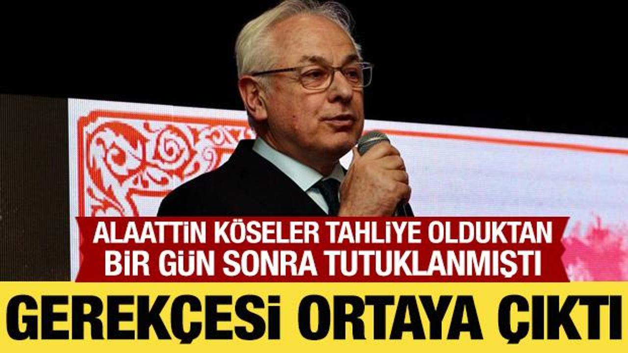 Alaattin Köseler’in tutuklama gerekçesi ortaya çıktı