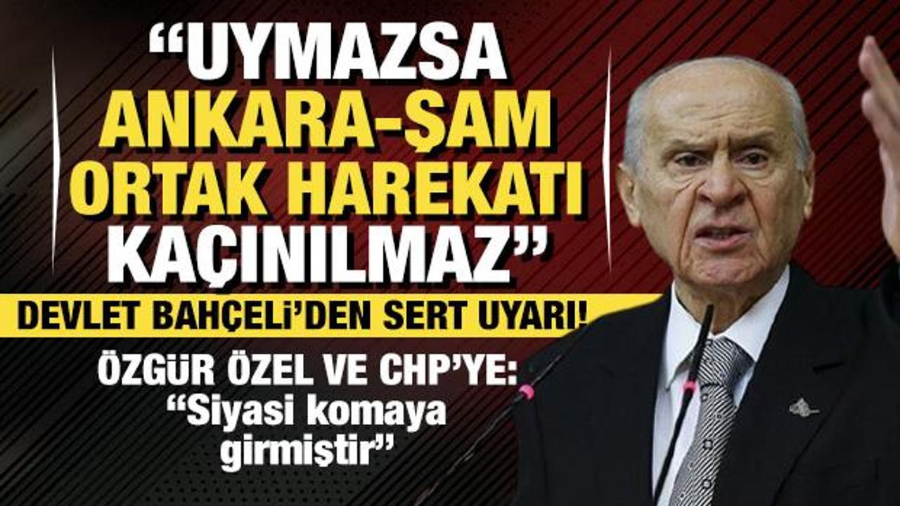 Bahçeli'den 'SDG/YPG' uyarısı: Uymazsa Ankara- Şam ortak harekatı kaçınılmaz!