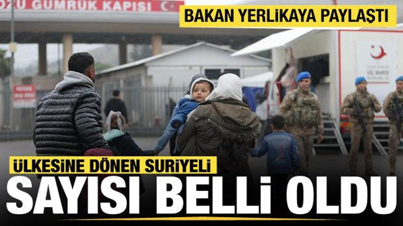 Bakan Yerlikaya, &uuml;lkesine d&ouml;nen Suriyeli sayısını a&ccedil;ıkladı