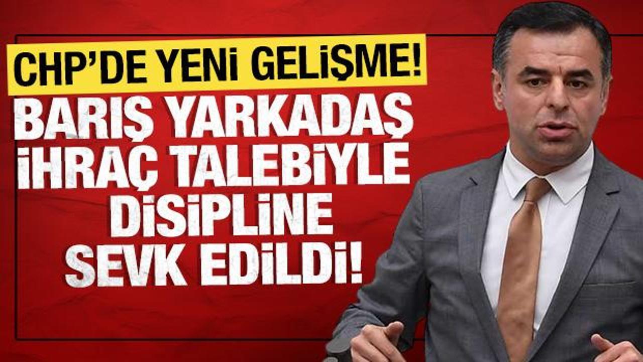 CHP'de yeni gelişme: Barış Yarkadaş disipline sevk edildi
