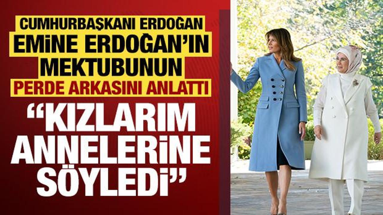 Emine Erdoğan'ın Melania Trump'a mektubuna Erdoğan'dan yorum: Yeni bir boyut ekledi!