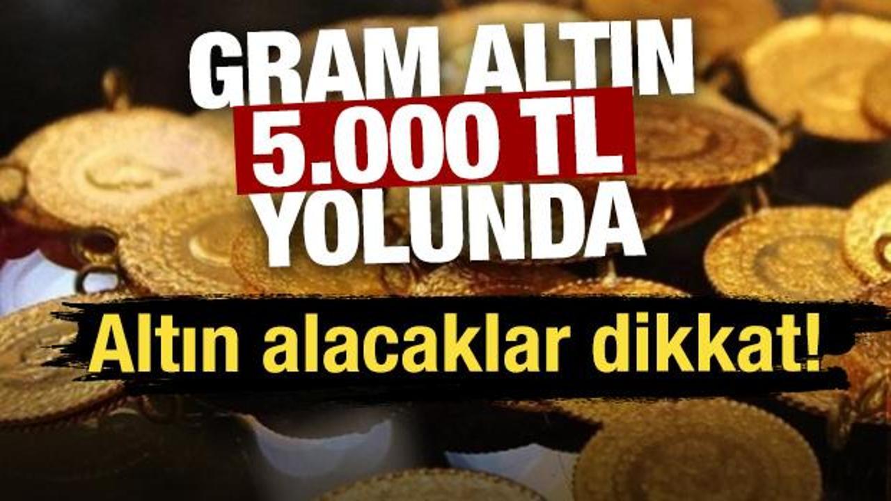 Gram altın 5000 TL yolunda! Altın alacaklar dikkat!