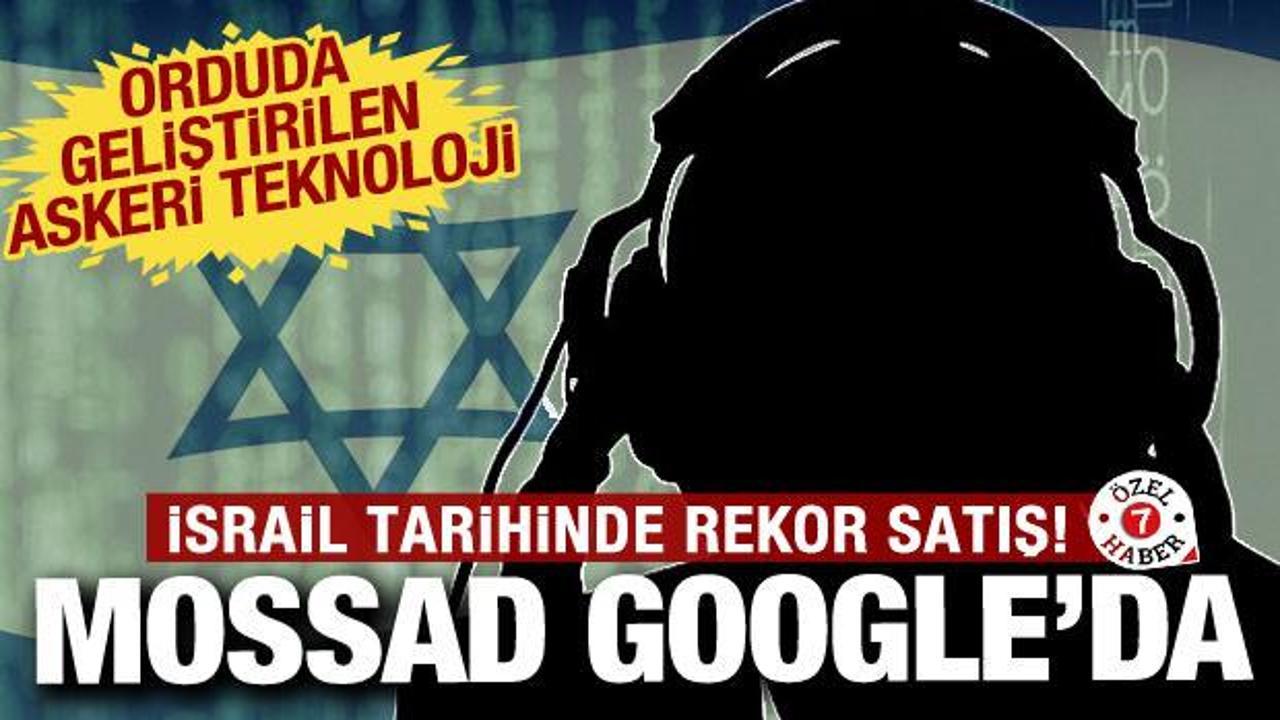 İsrail ve Google arasında rekor anlaşma: MOSSAD çalışanlarının kurduğu şirketi satın aldı!