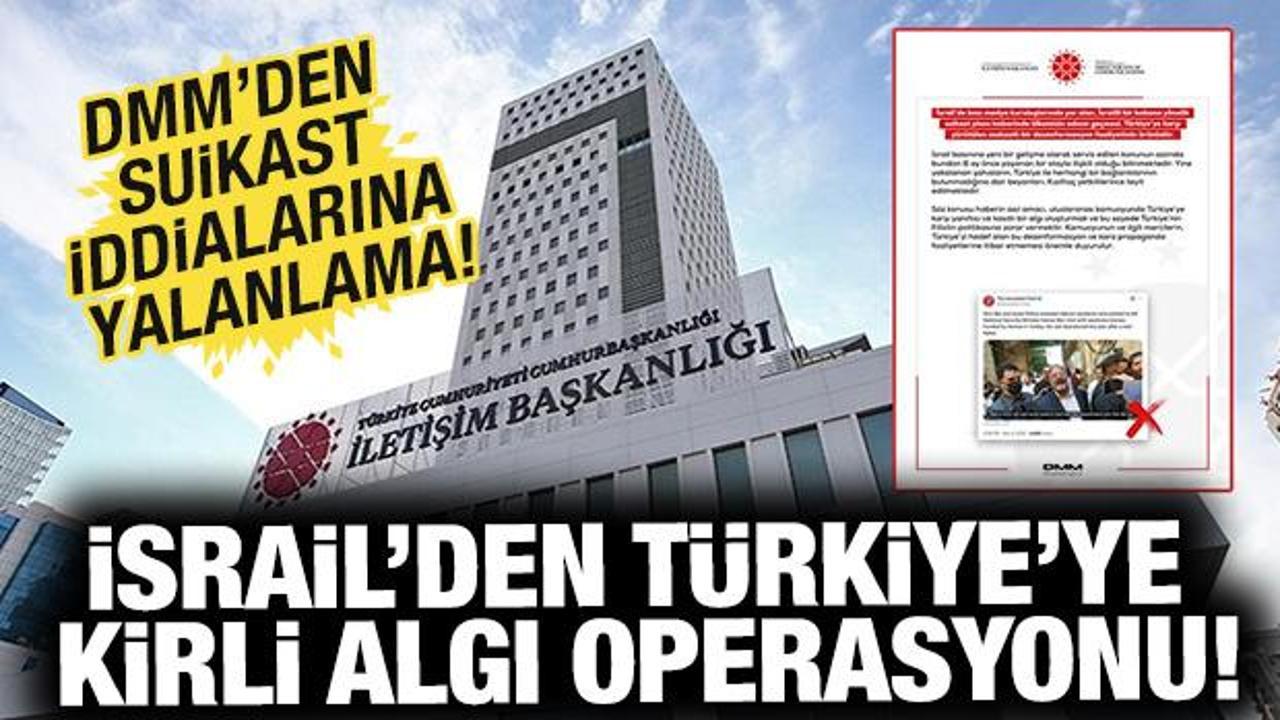 İsrail'den T&uuml;rkiye'ye kirli algı operasyonu: DMM'den suikast iddialarına yalanlama