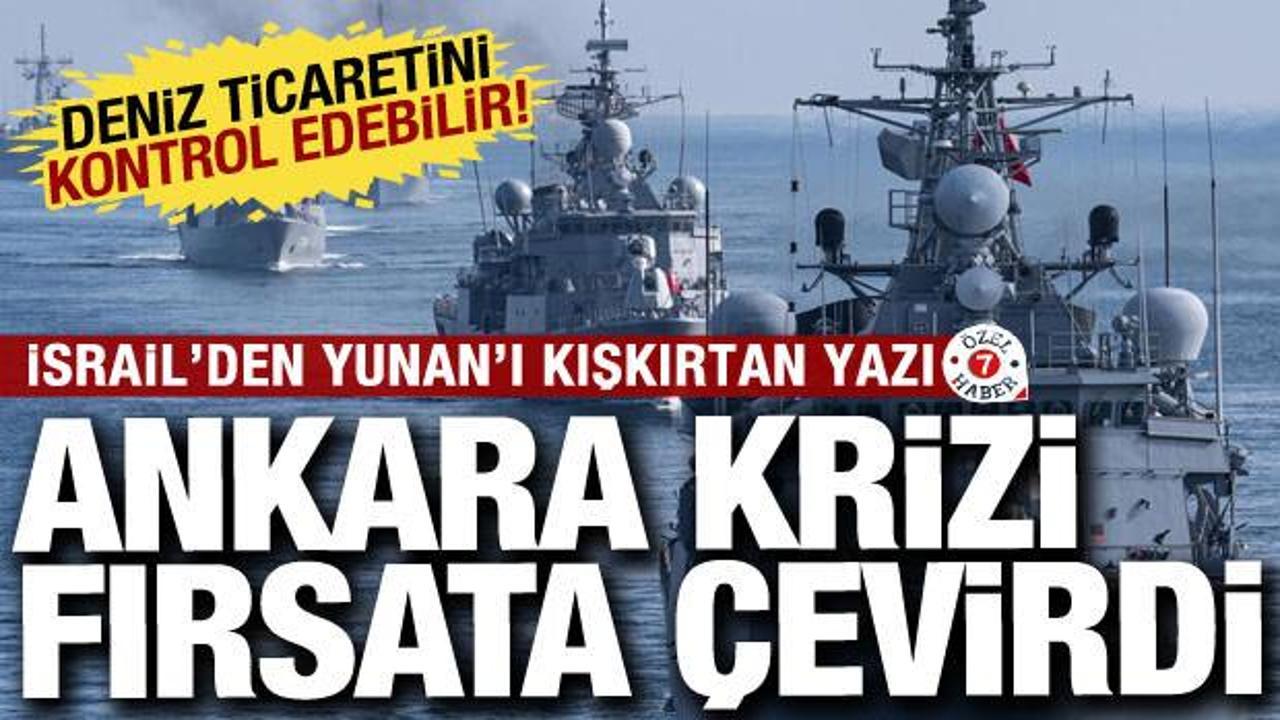 İsrail’den Yunanistan’ı kışkırtan yazı: Ankara fırsat bulup boşluğu değerlendirdi