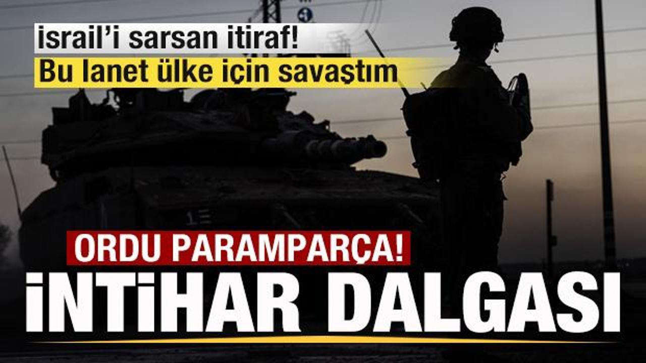 İsrail'i sallayan itiraf! Orduda intihar dalgası! Parampar&ccedil;a oldular