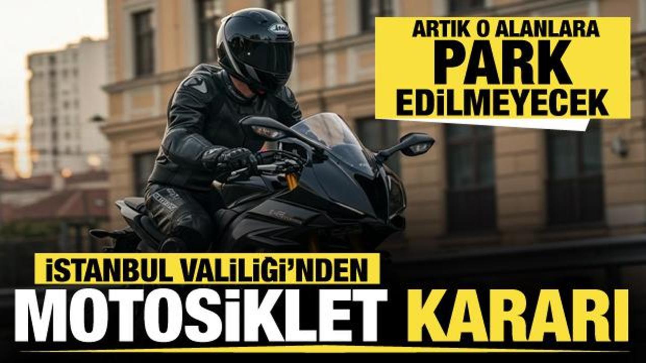 İstanbul Valiliği'nden motosiklet kararı: Artık park edilmeyecek!