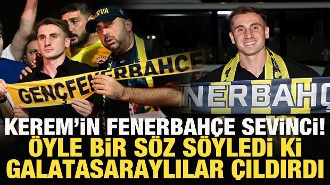 Kerem Akt&uuml;rkoğlu'nun Fenerbah&ccedil;e sevinci! 'En şerefli yer' dedi Galatasaraylılar &ccedil;ıldırdı