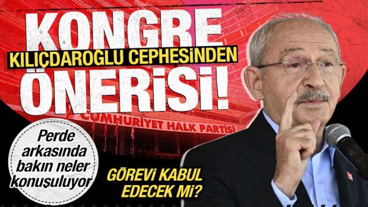 Kılıçdaroğlu cephesinden kongre önerisi! Görevi kabul edecek mi?