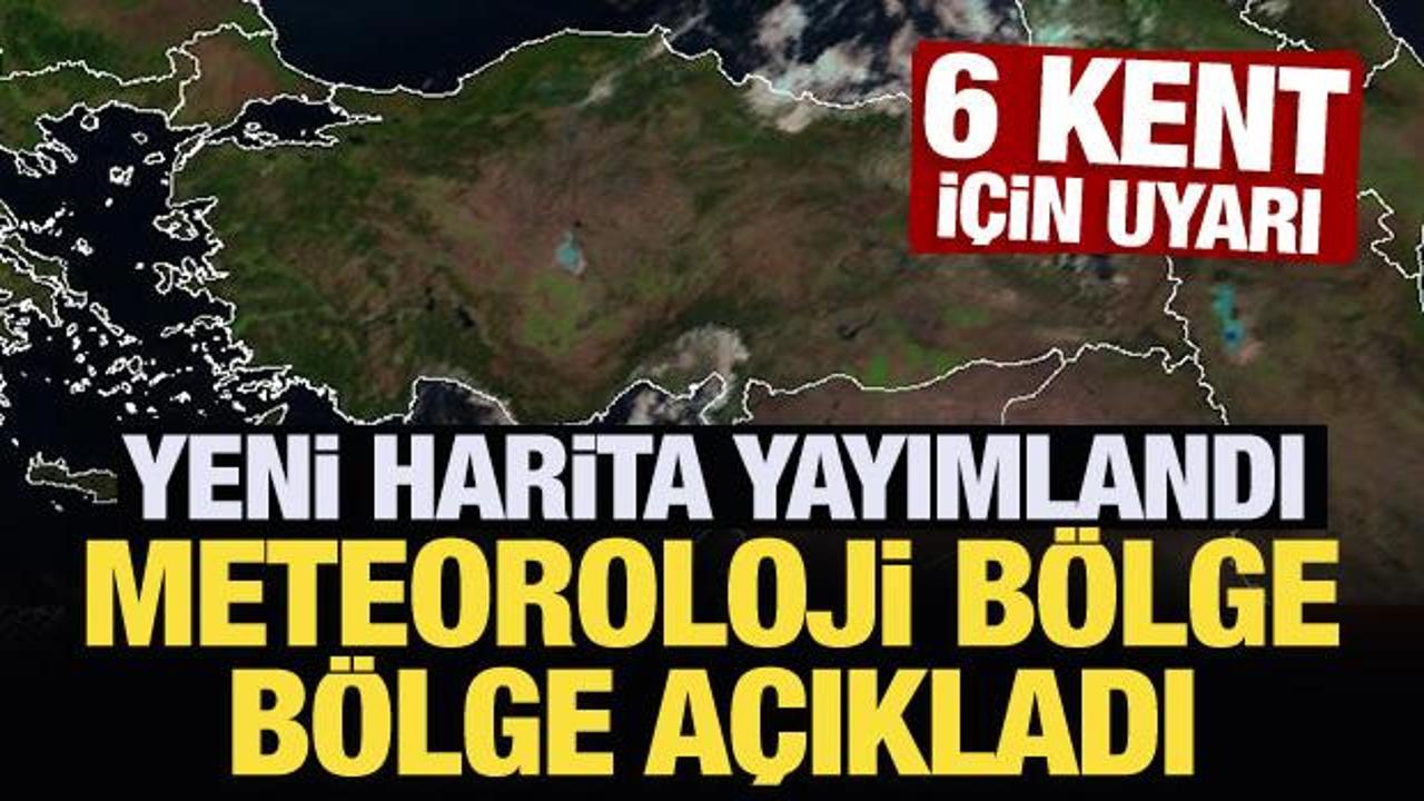 Meteoroloji'den 6 kente son dakika uyarısı!