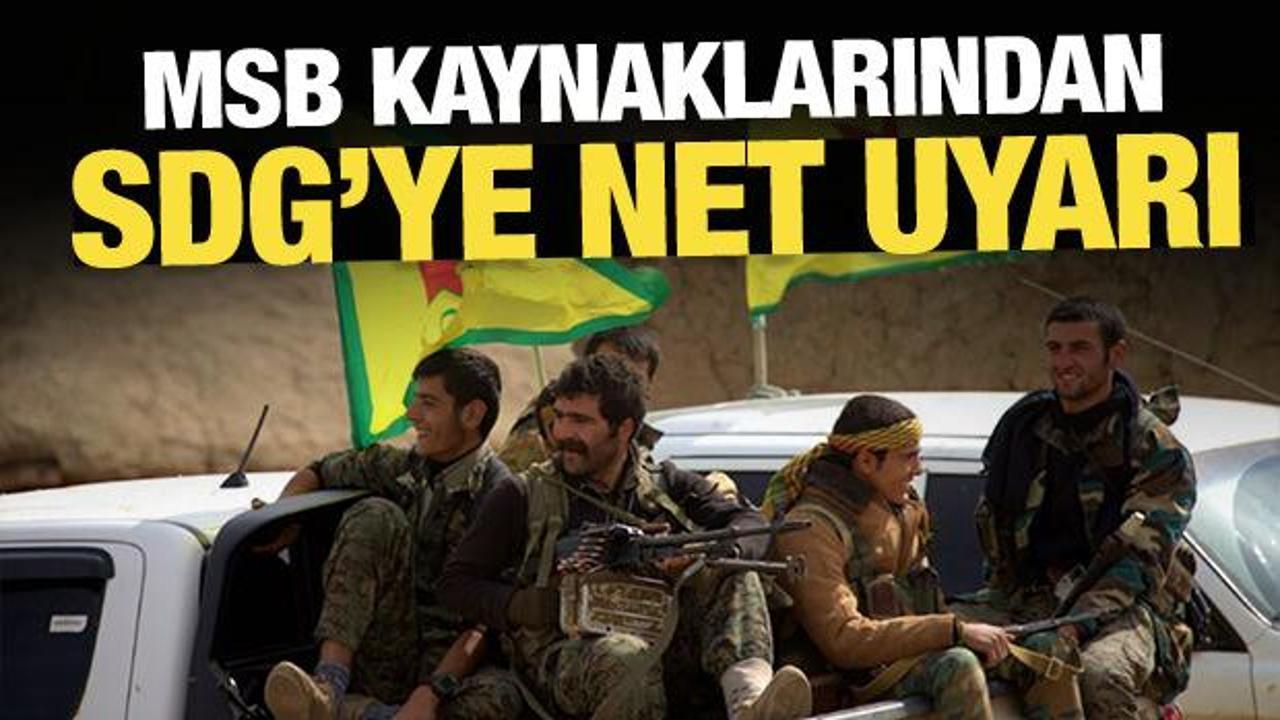 MSB kaynaklarından SDG'ye net uyarı