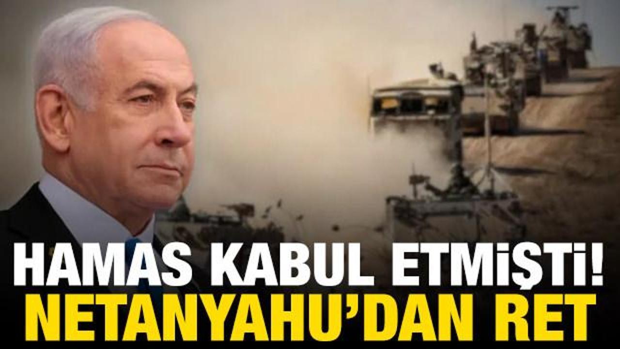 Netanyahu, Hamas'ın kabul ettiği anlaşmayı reddetti