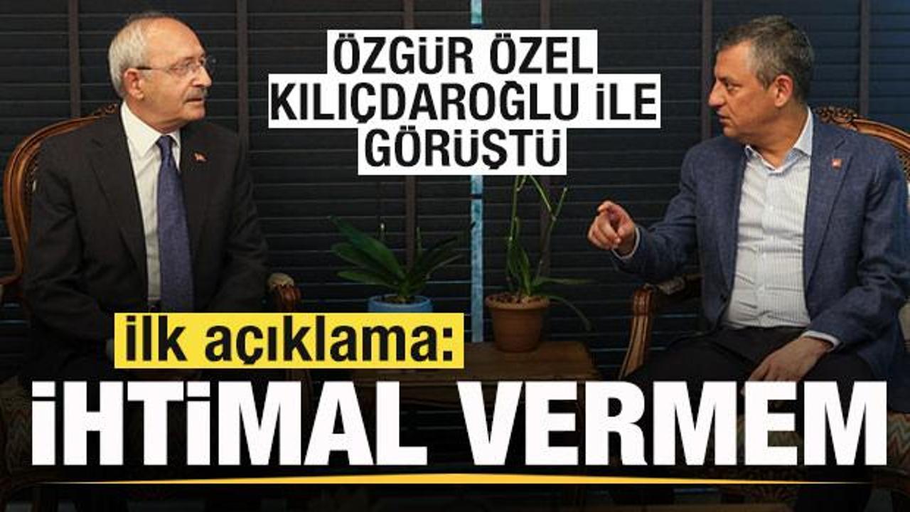 Özgür Özel, Kemal Kılıçdaroğlu ile görüştü! İlk açıklama: İhtimal vermem...