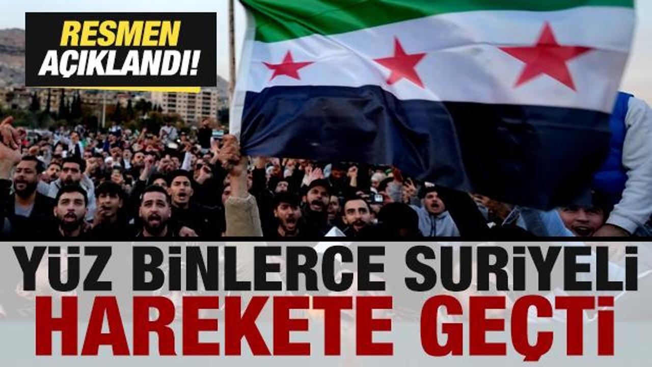 Resmen açıklandı: Yüz binlerce Suriyeli harekete geçti