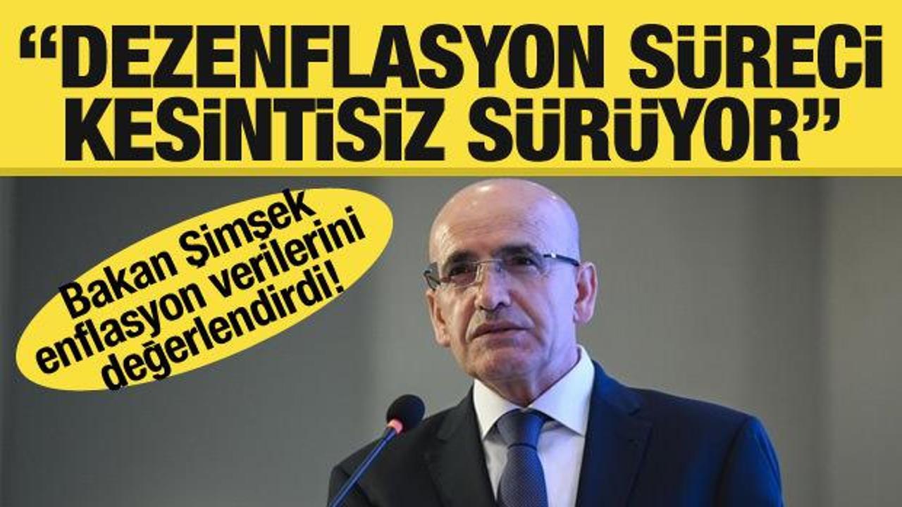 Son dakika... Bakan Şimşek: Dezenflasyon süreci kesintisiz devam ediyor