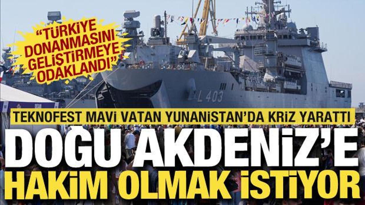 TEKNOFEST Mavi Vatan rüzgarı Yunan'ı tedirgin etti: Doğu Akdeniz hakimiyetini hedefliyor!