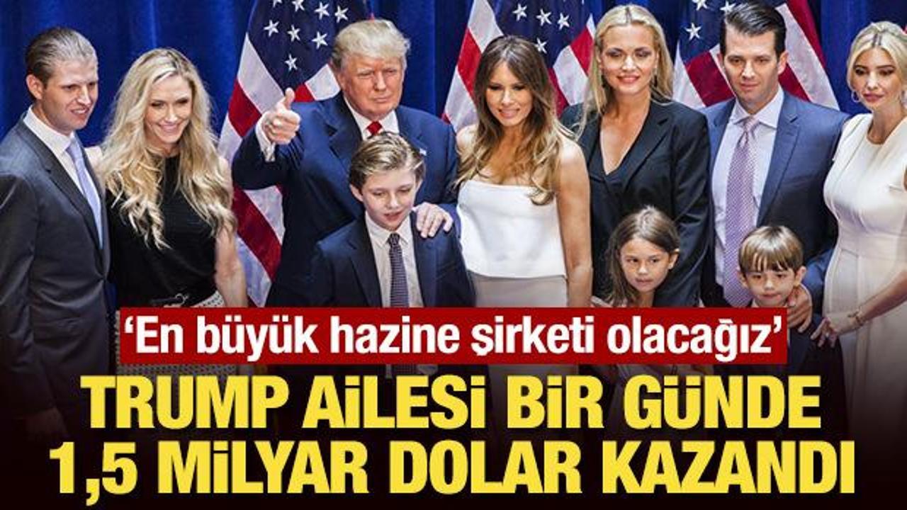 Trump ailesi bir günde 1,5 milyar dolar kazandı! "En büyük hazine şirketi olacağız"