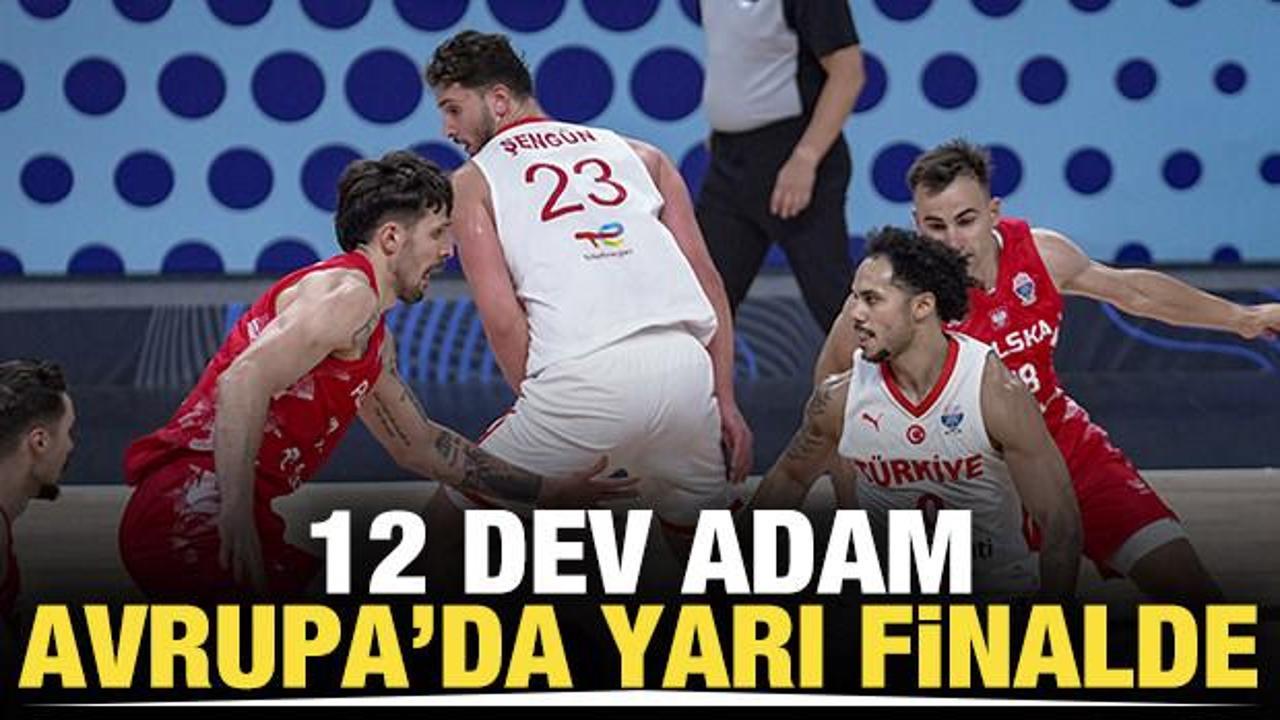 12 Dev Adam Polonya'yı parkeden sildi: Yarı finaldeyiz