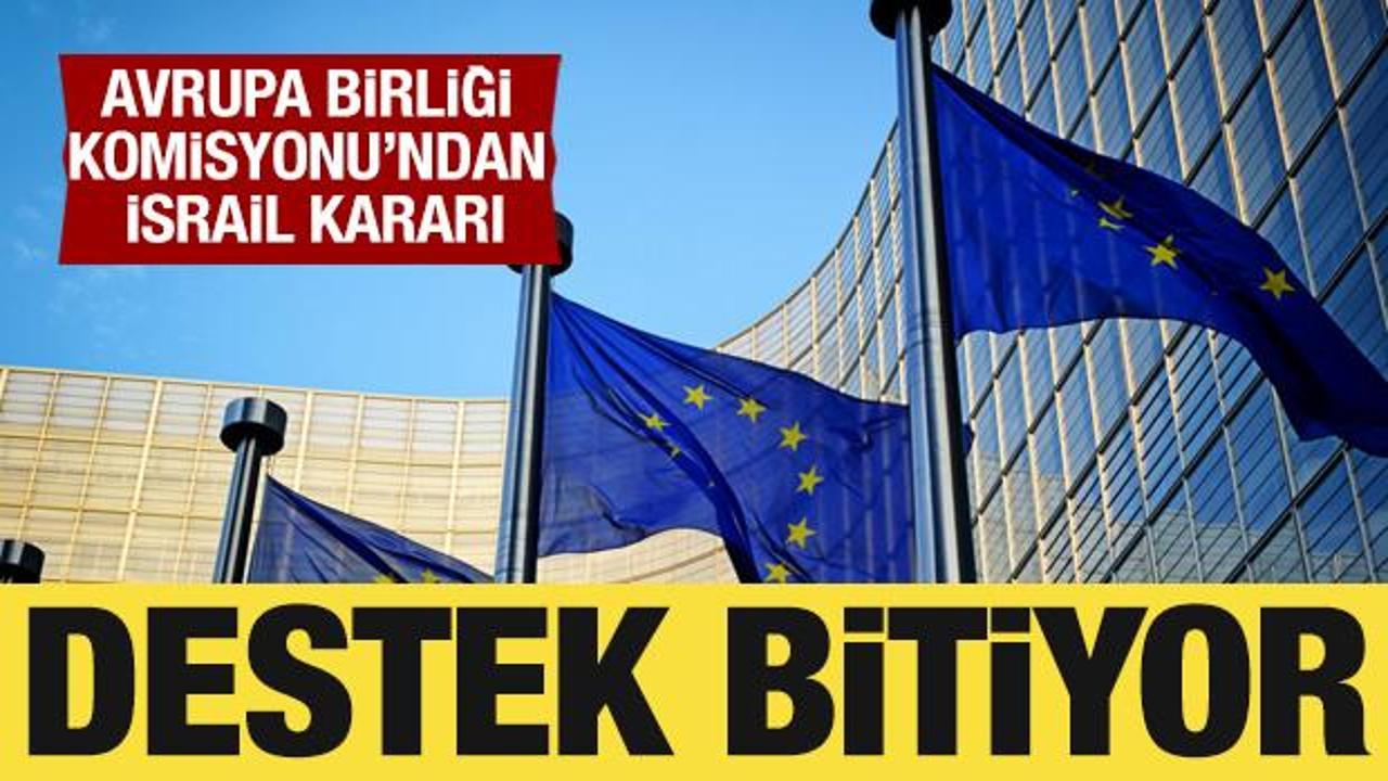 AB Komisyonundan İsrail kararı: Destek bitiyor