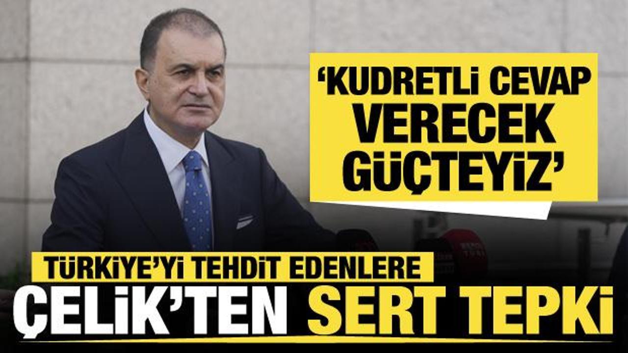 AK Parti Sözcüsü Çelik'ten Türkiye tehditlerine tepki: Kudretli cevap verecek güçteyiz