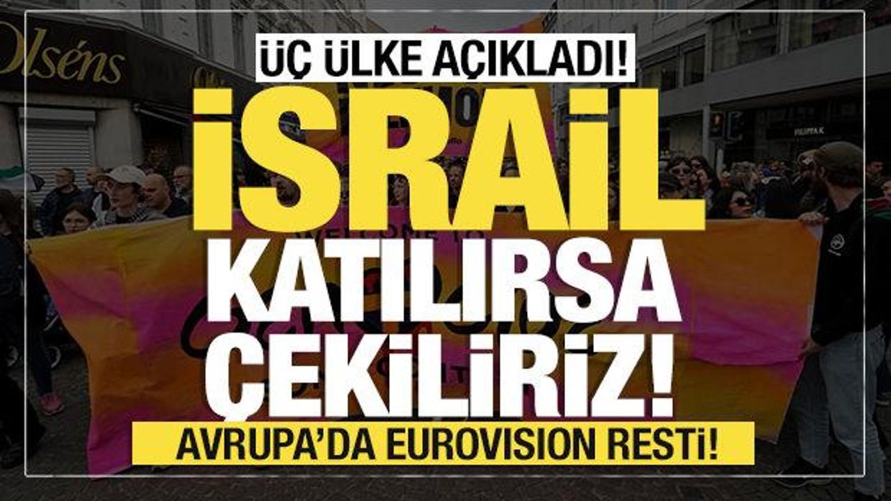 Avrupa'da Eurovision resti! &Uuml;&ccedil; &uuml;lke a&ccedil;ıkladı "İsrail katılırsa &ccedil;ekiliriz!"